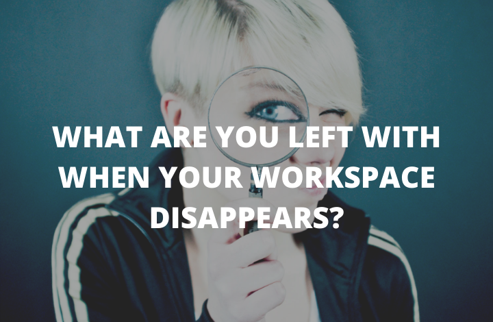 when-your-workspace-disappears