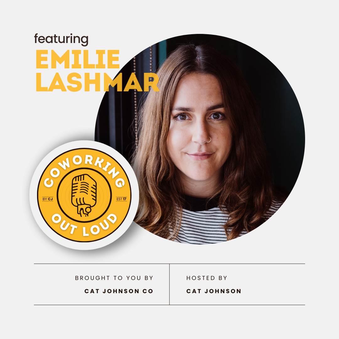 Coworking Brand, Content and Vibe with Emilie Lashmar [Ep. 24]