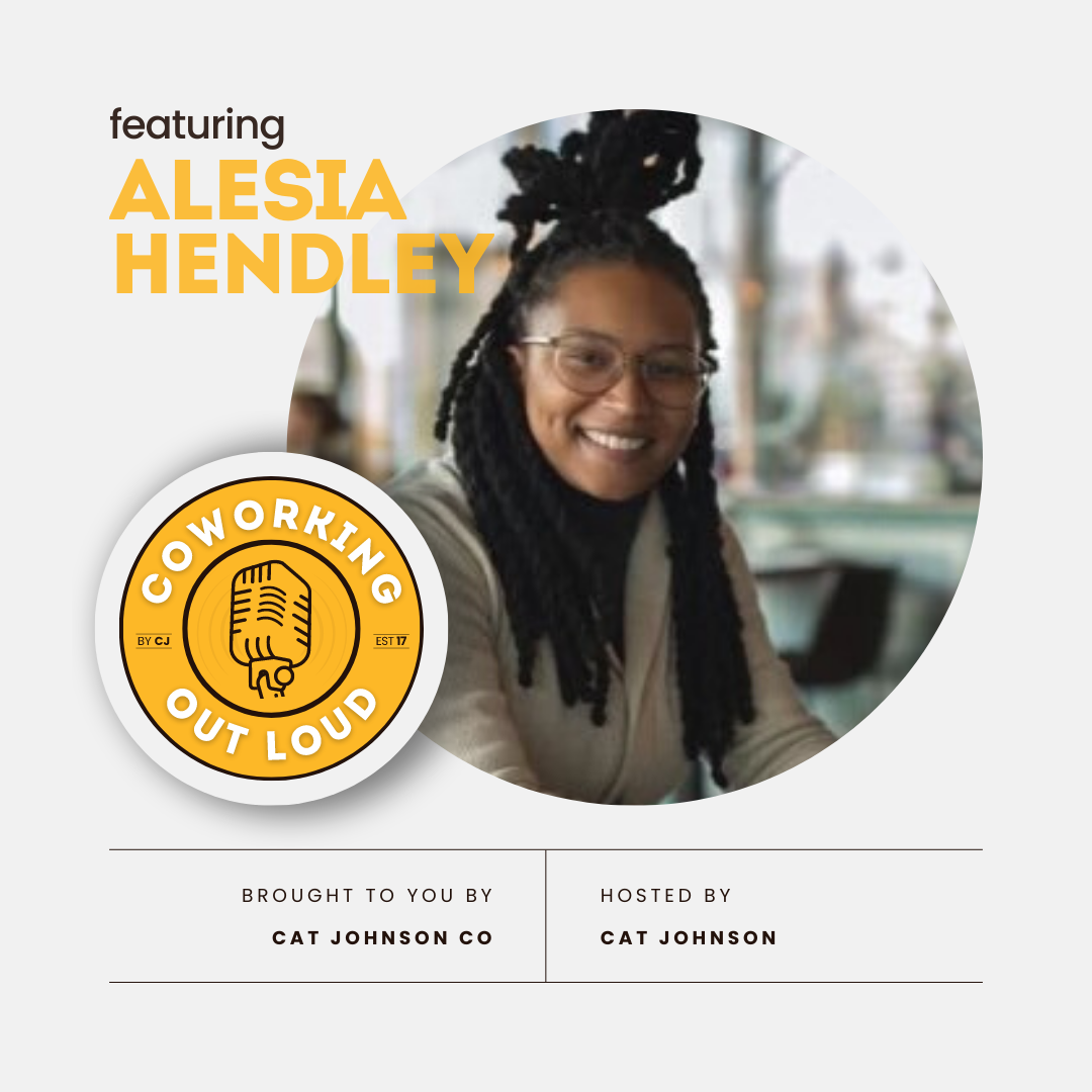 Creating, building community and finding your swag, with Alesia Hendley [Coworking Out Loud Ep. 32]