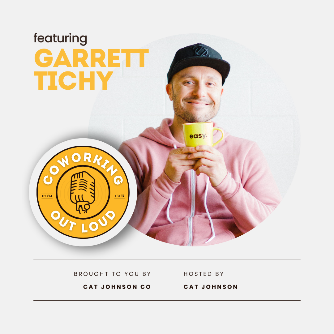 Keeping it real in your brand and community, with Garrett Tichy [Coworking Out Loud Ep. 35]